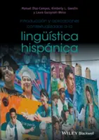 Introduccin Y Aplicaciones Contextualizadas a la Lingstica Hispnica (Introduction et applications contextuelles à la linguistique hispnique) - Introduccin Y Aplicaciones Contextualizadas a la Lingstica Hispnica
