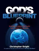 Le plan de Dieu : Les preuves scientifiques que la Terre a été créée pour produire des humains - God's Blueprint: Scientific Evidence That the Earth Was Created to Produce Humans