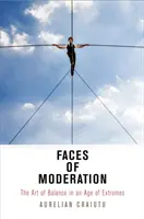 Les visages de la modération : L'art de l'équilibre à l'ère des extrêmes - Faces of Moderation: The Art of Balance in an Age of Extremes