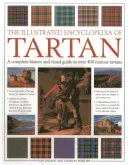 L'encyclopédie illustrée du tartan : une histoire complète et un guide visuel de plus de 400 tartans célèbres. - The Illustrated Encyclopedia of Tartan: A Complete History and Visual Guide to Over 400 Famous Tartans