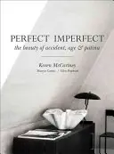 Perfect Imperfect : La beauté de l'âge accidentel et de la patine - Perfect Imperfect: The Beauty of Accident Age and Patina