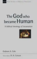 Dieu devenu humain - Une théologie biblique de l'incarnation (Cole Graham A (Auteur)) - God Who Became Human - A Biblical Theology Of Incarnation (Cole Graham A (Author))