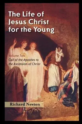 La vie de Jésus-Christ pour les jeunes : Volume 2 - The Life of Jesus Christ for the Young: Volume Two