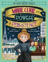 Marie Curie et le pouvoir de la persévérance - Marie Curie and the Power of Persistence