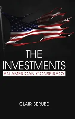 Les investissements : Une conspiration américaine (hc) - The Investments: An American Conspiracy (hc)