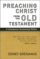 Prêcher le Christ à partir de l'Ancien Testament : Une méthode herméneutique contemporaine - Preaching Christ from the Old Testament: A Contemporary Hermeneutical Method