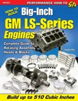 Comment construire des moteurs GM de la série Ls de grande taille - How to Build Big-Inch GM Ls-Series Engines