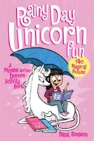 Rainy Day Unicorn Fun : Un cahier d'activités pour Phoebe et sa licorne - Rainy Day Unicorn Fun: A Phoebe and Her Unicorn Activity Book