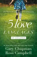 Les 5 langages de l'amour pour les enfants : Le secret pour aimer efficacement les enfants - The 5 Love Languages of Children: The Secret to Loving Children Effectively