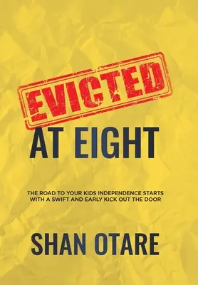 Expulsé à huit ans : Le chemin vers l'indépendance de vos enfants commence par un coup de pied rapide et précoce dans la porte. - Evicted at Eight: The Road to Your Kids Independence Starts with a Swift and Early Kick out the Door