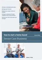 Comment créer une entreprise de soins à domicile pour les personnes âgées ? - How to Start a Home-Based Senior Care Business