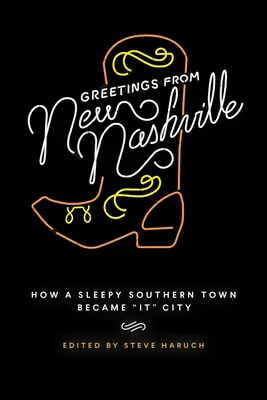 Salutations de New Nashville : Comment une ville endormie du sud est devenue une ville importante - Greetings from New Nashville: How a Sleepy Southern Town Became It City