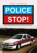 Police Stop ! Véhicules de patrouille et d'intervention en Angleterre et au Pays de Galles - Police Stop!: Patrol and Response Vehicles in England and Wales