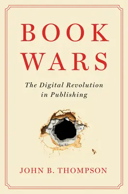 La guerre des livres : la révolution numérique dans l'édition - Book Wars: The Digital Revolution in Publishing