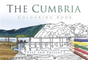 Le livre de coloriage de Cumbria : Passé et présent - The Cumbria Colouring Book: Past & Present