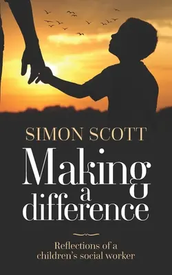 Faire la différence : Réflexions d'une assistante sociale pour enfants - Making a Difference: Reflections of a children's social worker