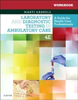 Cahier d'exercices pour les tests de laboratoire et de diagnostic en soins ambulatoires : Guide pour les professionnels de la santé - Workbook for Laboratory and Diagnostic Testing in Ambulatory Care: A Guide for Health Care Professionals