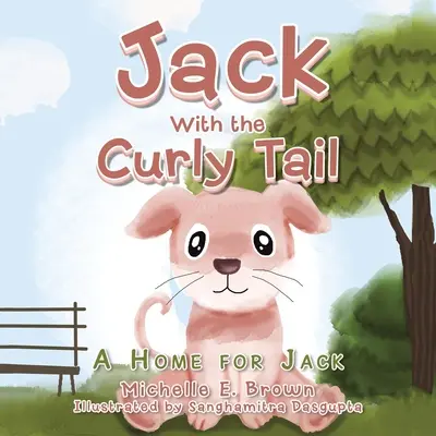 Jack et sa queue bouclée : Une maison pour Jack - Jack with the Curly Tail: A Home for Jack