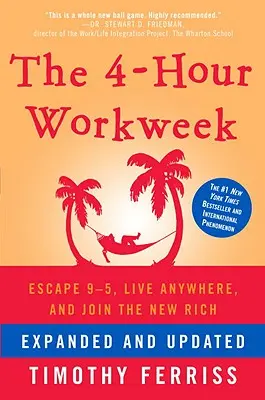 La semaine de 4 heures : Fuyez le 9-5, vivez n'importe où et rejoignez les nouveaux riches - The 4-Hour Workweek: Escape 9-5, Live Anywhere, and Join the New Rich