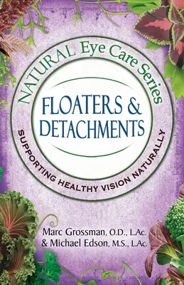 Série sur les soins oculaires naturels : Flotteurs et décollements - Natural Eye Care Series: Floaters and Detachments