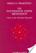 La méditation de la pierre de fondation : Une clé pour les mystères chrétiens - The Foundation Stone Meditation: A Key to the Christian Mysteries