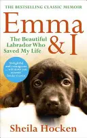 Emma et moi : Le beau Labrador qui m'a sauvé la vie - Emma & I: The Beautiful Labrador Who Saved My Life