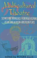 Théâtre multiculturel--Volume 1 : Scènes et monologues en duo de nouvelles pièces hispaniques, asiatiques et afro-américaines - Multicultural Theatre--Volume 1: Duet Scenes and Monologues from New Hispanic-, Asian-, and African-American Plays