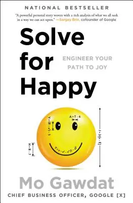 Résoudre pour être heureux : L'ingénierie au service de la joie - Solve for Happy: Engineer Your Path to Joy