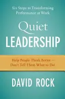 Quiet Leadership : Six étapes pour transformer les performances au travail - Quiet Leadership: Six Steps to Transforming Performance at Work