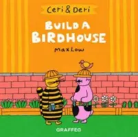 Ceri & Deri : Construire une maison d'oiseau - Ceri & Deri: Build A Birdhouse