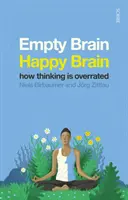 Cerveau vide - Cerveau heureux - comment la pensée est surestimée - Empty Brain - Happy Brain - how thinking is overrated