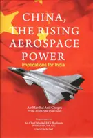 La Chine, puissance aérospatiale montante - Implications pour l'Inde - China, The Rising Aerospace Power - Implications for India