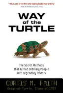 La voie de la tortue : Les méthodes secrètes qui ont transformé des gens ordinaires en traders légendaires : Les méthodes secrètes qui ont transformé des gens ordinaires en traders légendaires - Way of the Turtle: The Secret Methods That Turned Ordinary People Into Legendary Traders: The Secret Methods That Turned Ordinary People Into Legendar