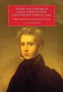 Commerce et empire en Asie du Sud-Est au début du XIXe siècle - Gillian Maclaine et son réseau d'affaires (Knight G Roger (Royalty Account)) - Trade and Empire in Early Nineteenth-Century Southeast Asia - Gillian Maclaine and his Business Network (Knight G Roger (Royalty Account))