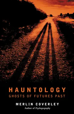 La hantologie : Les fantômes des avenirs passés - Hauntology: Ghosts of Futures Past