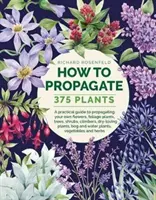 Comment propager 375 plantes : Un guide pratique pour multiplier vos propres fleurs, plantes à feuillage, arbres, arbustes, plantes grimpantes, plantes qui aiment l'eau, les tourbières et les arbres. - How to Propagate 375 Plants: A Practical Guide to Propagating Your Own Flowers, Foliage Plants, Trees, Shrubs, Climbers, Wet-Loving Plants, Bog and