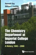 Département de chimie de l'Imperial College London, The : Une histoire, 1845-2000 - Chemistry Department at Imperial College London, The: A History, 1845-2000