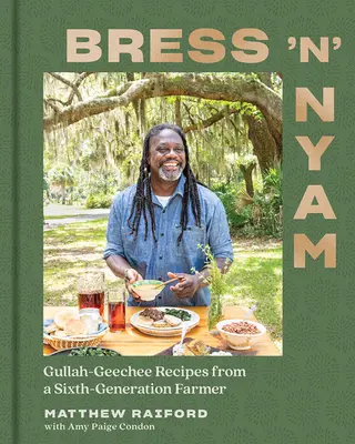 Bress 'n' Nyam : Recettes gullah geechee d'un fermier de la sixième génération - Bress 'n' Nyam: Gullah Geechee Recipes from a Sixth-Generation Farmer