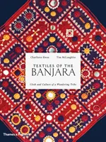 Textiles des Banjara : Vêtements et culture d'une tribu errante - Textiles of the Banjara: Cloth and Culture of a Wandering Tribe