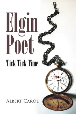 Le poète d'Elgin : Le temps des tic-tac - Elgin Poet: Tick Tick Time