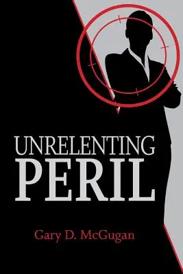 Un péril implacable - Unrelenting Peril