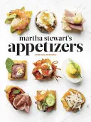 Martha Stewart's Appetizers : 200 recettes de dips, tartinades, snacks, petites assiettes et autres délicieux hors-d'œuvre, plus 30 cocktails : Un livre de cuisine - Martha Stewart's Appetizers: 200 Recipes for Dips, Spreads, Snacks, Small Plates, and Other Delicious Hors D' Oeuvres, Plus 30 Cocktails: A Cookboo