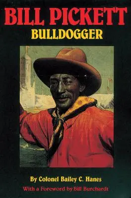 Bill Pickett : Bulldogger - Bill Pickett: Bulldogger
