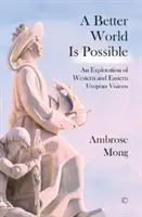 Un monde meilleur est possible : Une exploration des visions utopiques - A Better World Is Possible: An Exploration of Utopian Visions