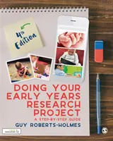 Réaliser votre projet de recherche sur la petite enfance : Un guide pas à pas - Doing Your Early Years Research Project: A Step by Step Guide