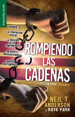 Rompiendo Las Cadenas : Edicion Para Jovenes - Rompiendo Las Cadenas: Edicion Para Jovenes