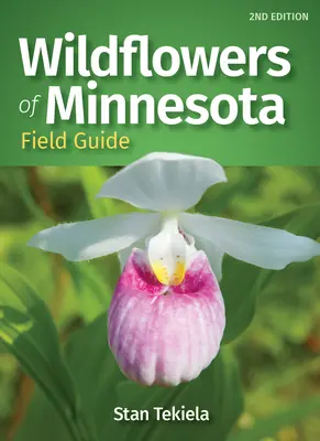 Guide de terrain sur les fleurs sauvages du Minnesota - Wildflowers of Minnesota Field Guide