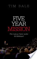 Mission de cinq ans : Le parti travailliste sous Ed Miliband - Five Year Mission: The Labour Party Under Ed Miliband