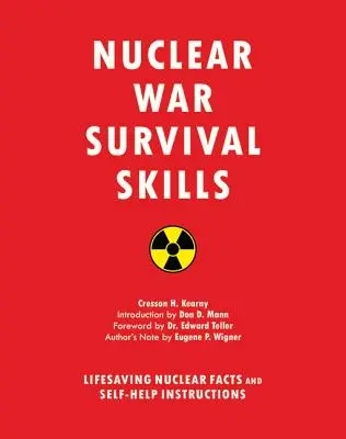 Techniques de survie en cas de guerre nucléaire : Des faits nucléaires qui sauvent la vie et des instructions pour s'aider soi-même - Nuclear War Survival Skills: Lifesaving Nuclear Facts and Self-Help Instructions