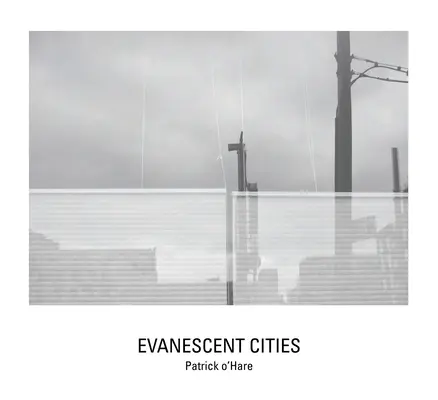 Villes évanescentes - Evanescent Cities